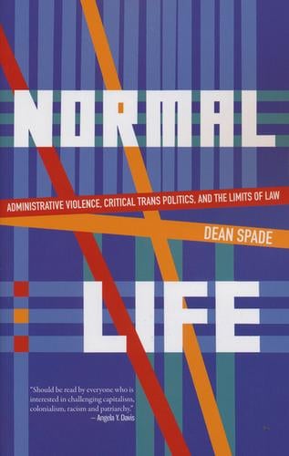 Normal life: Administrative Violence, Critical Trans Politics, and the Limits of Law