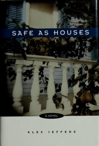 Safe as houses: a novel