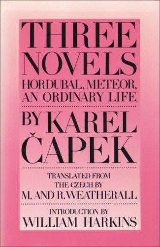 Three novels: Hordubal ; Meteor ; An ordinary life