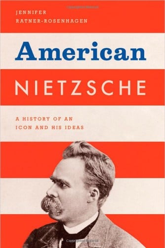 American Nietzsche: a history of an icon and his ideas