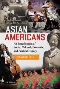 Asian Americans: an encyclopedia of social, cultural, economic, and political history