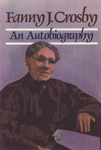 Fanny J. Crosby: an autobiography