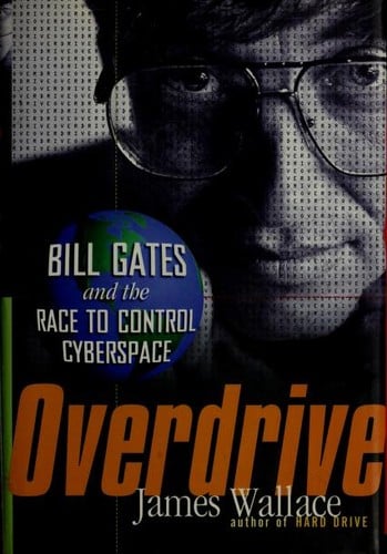 Overdrive: Bill Gates and the race to control cyberspace