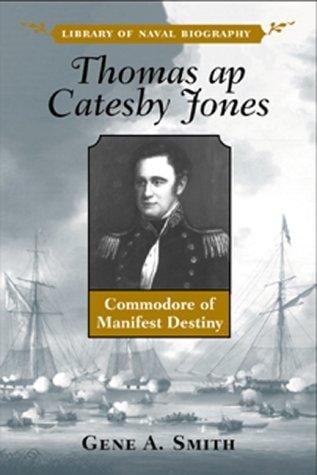 Thomas Ap Catesby Jones: commodore of Manifest Destiny