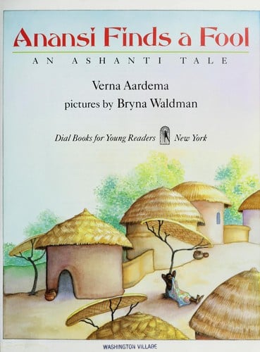 Anansi finds a fool: an Ashanti tale