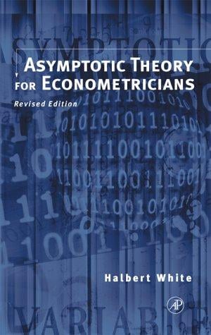 Asymptotic Theory for Econometricians: Revised Edition (Economic Theory, Econometrics, and Mathematical Economics)