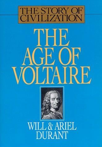 The Age of Voltaire: A History of Civilization in Western Europe from 1715 to 1756, With Special Emphasis on the Conflict Between Religion and Philosophy (Age of Voltaire)