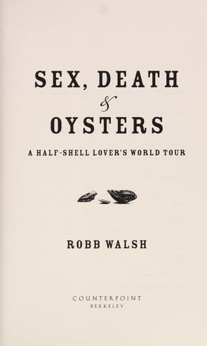 Sex, death, & oysters: a half-shell lover's world tour