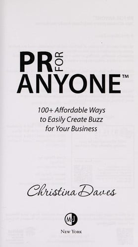 PR for anyone: 100+ affordable ways to easily create buzz for your business