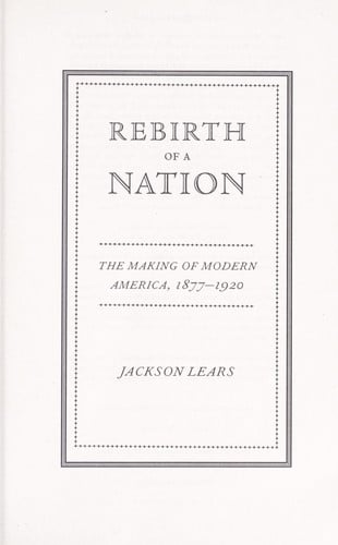 Rebirth of a Nation: The Making of Modern America, 1877-1920 (American History)