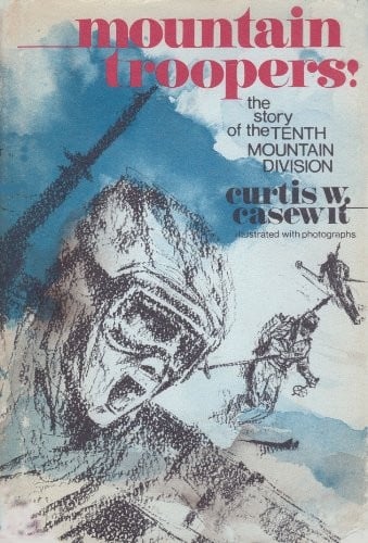 Mountain troopers!: The story of the Tenth Mountain Division