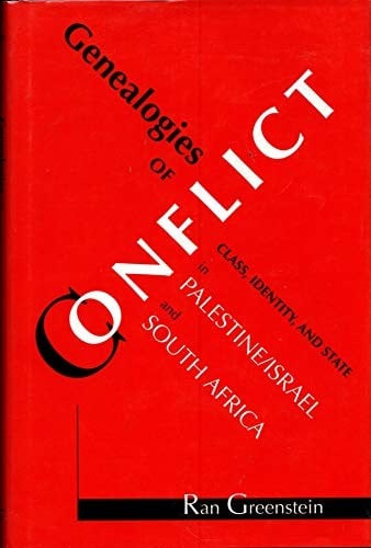 Genealogies of conflict: class, identity, and state in Palestine/Israel and South Africa