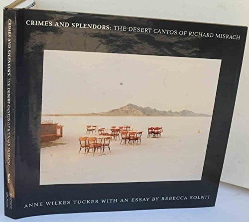 Crimes and splendors: the desert cantos of Richard Misrach