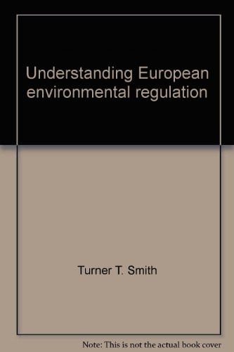 Understanding European environmental regulation