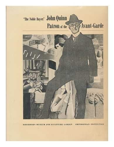 "The noble buyer": John Quinn, patron of the avant-garde
