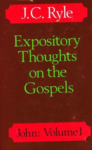 Expository thoughts on the Gospels: St. John, volume 1