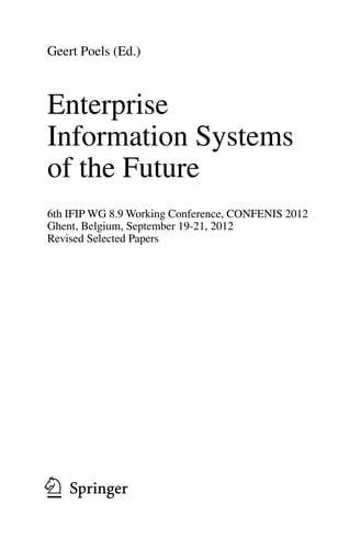 Enterprise Information Systems of the Future: 6th IFIP WG 8.9 Working Conference, CONFENIS 2012, Ghent, Belgium, September 19-21, 2012, Revised Selected Papers