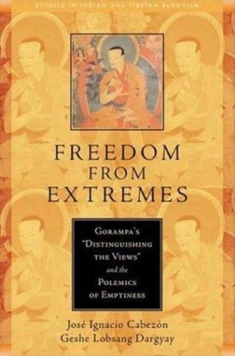 Freedom from extremes: Gorampa's "Distinguishing the views" and the polemics of emptiness