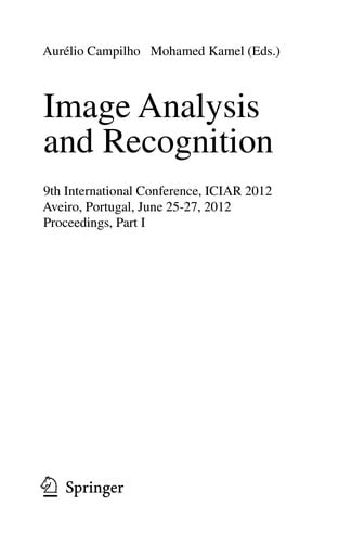 Image Analysis and Recognition: 9th International Conference, ICIAR 2012, Aveiro, Portugal, June 25-27, 2012. Proceedings, Part I