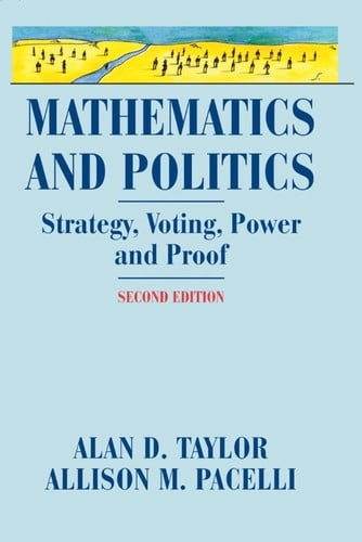 Mathematics and politics: strategy, voting, power, and proof