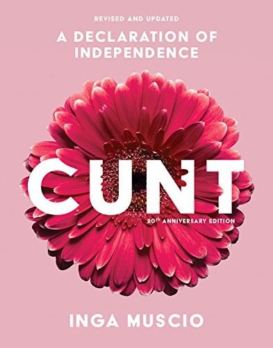 Cunt, 20th Anniversary Edition: A Declaration of Independence