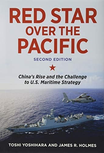 Red Star Over the Pacific, Second Edition: China's Rise and the Challenge to U.S. Maritime Strategy