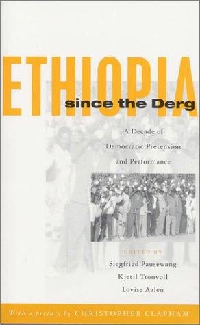 Ethiopia Since the Derg: A Decade of Democratic Pretension and Performance