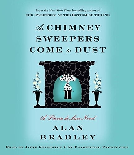As Chimney Sweepers Come to Dust: A Flavia de Luce Novel