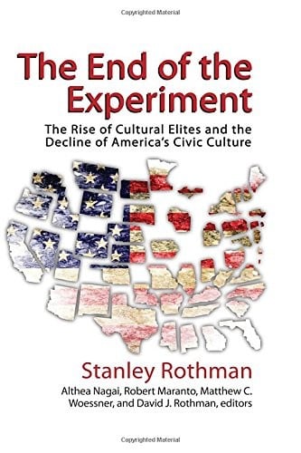 The End of the Experiment: The Rise of Cultural Elites and the Decline of Americas Civic Culture