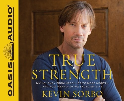 True Strength: My Journey from Hercules to Mere Mortal--and How Nearly Dying Saved My LIfe