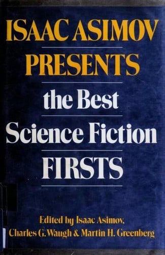 Isaac Asimov presents the best science fiction firsts