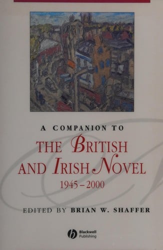 A companion to the British and Irish novel: 1945-2000