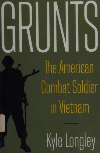 Grunts: the American combat soldier in Vietnam