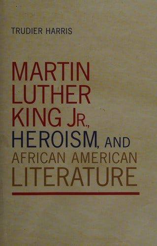 Martin Luther King Jr., heroism, and African American literature