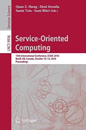 Service-Oriented Computing: 14th International Conference, ICSOC 2016, Banff, AB, Canada, October 10-13, 2016, Proceedings