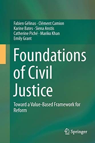 Foundations of Civil Justice: Toward a Value-Based Framework for Reform