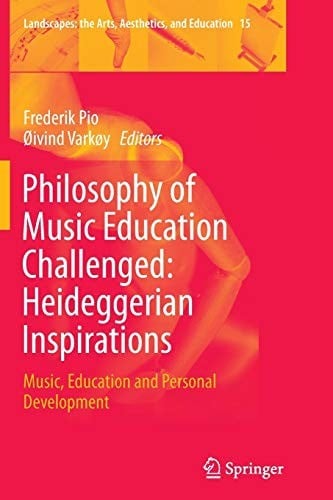 Philosophy of Music Education Challenged : Heideggerian Inspirations: Music, Education and Personal Development