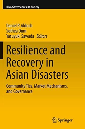 Resilience and Recovery in Asian Disasters: Community Ties, Market Mechanisms, and Governance