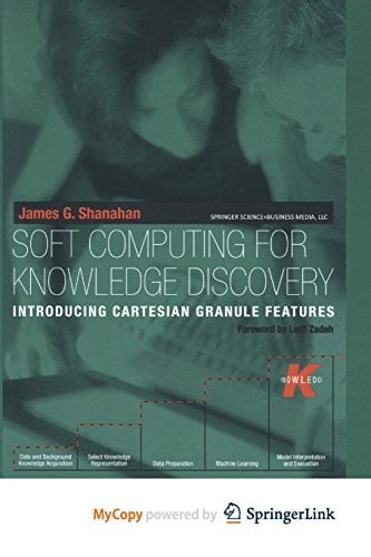 Soft Computing for Knowledge Discovery: Introducing Cartesian Granule Features