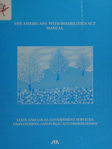 The Americans with Disabilities Act manual: state and local government services, employment, and public accommodations