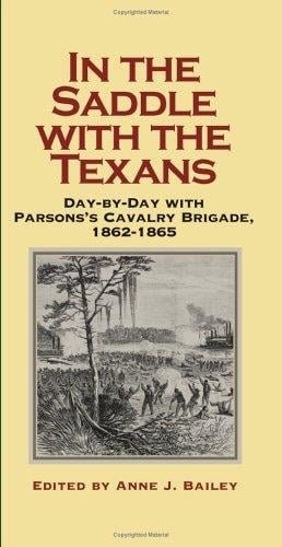 In the saddle with the Texans: day-by-day with Parsons's Cavalry Brigade, 1862-1865