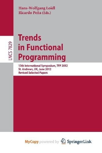 Trends in Functional Programming: 13th International Symposium, TFP 2012, St Andrews, UK, June 12-14, 2012, Revised Selected Papers