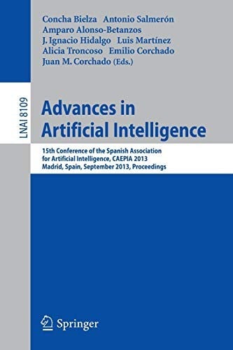 Advances in Artificial Intelligence: 15th Conference of the Spanish Association for Artificial Intelligence, CAEPIA 2013, Madrid, September 17-20, ...
