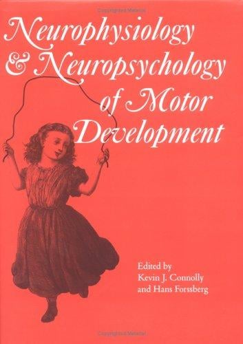 The Neurophysiology and Neuropsychology of Motor Development (Clinics in Developmental Medicine (Mac Keith Press))
