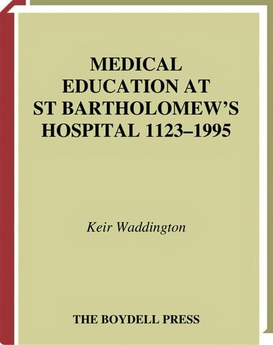 MEDICAL EDUCATION AT ST BARTHOLOMEW'S HOSPITAL, 1123-1995.