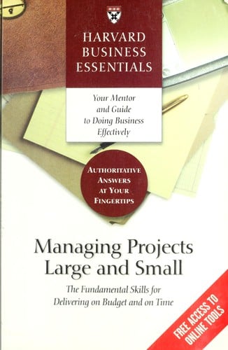 Managing projects large and small: the fundamental skills for delivering on budget and on time.