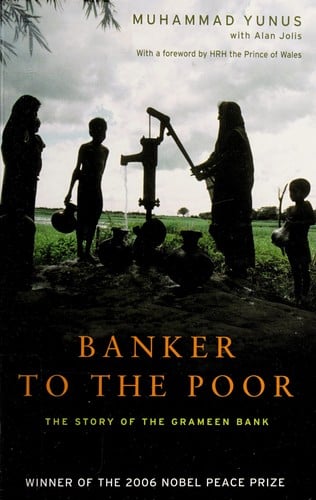 Banker to the poor: the story of the Grameen Bank