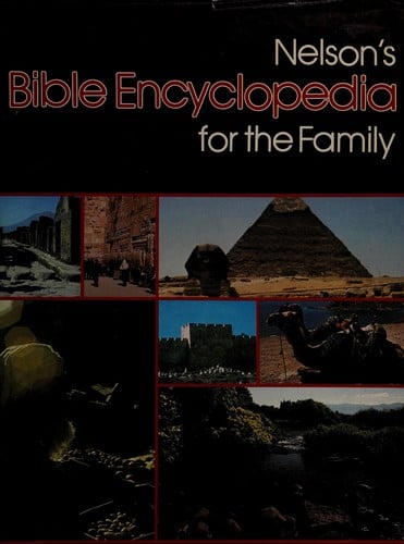 Nelson's Bible encyclopedia for the family: a comprehensive guide to the world of the Bible.