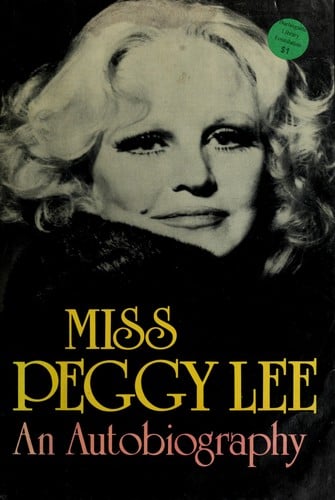 Miss Peggy Lee: an autobiography.