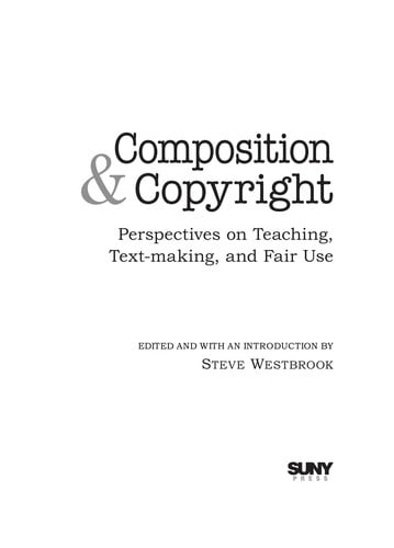 Composition and copyright: perspectives on teaching, text-making, and fair use